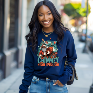 Ain't no chimney high enough Christmas sweatshirt 